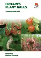 Britské rastlinné hálky: Fotografický sprievodca - Britain's Plant Galls: A Photographic Guide