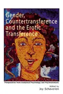 Rod, protiprenos a erotický prenos: Preferencia: perspektívy analytickej psychológie a psychoanalýzy - Gender, Countertransference and the Erotic Transference: Perspectives from Analytical Psychology and Psychoanalysis