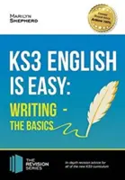 KS3: English is Easy - Writing (the Basics). Kompletné pokyny pre nové učebné osnovy KS3 - KS3: English is Easy - Writing (the Basics). Complete Guidance for the New KS3 Curriculum