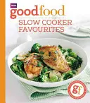 Dobré jedlo: Obľúbené jedlá z pomalého varenia - Good Food: Slow Cooker Favourites