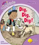 Oxford Reading Tree Songbirds Phonics: Stupeň 1+: Hrab, kop, kop! - Oxford Reading Tree Songbirds Phonics: Level 1+: Dig, Dig, Dig!