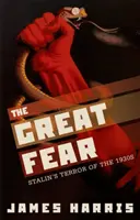 Veľký strach: Stalinov teror v 30. rokoch 20. storočia - The Great Fear: Stalin's Terror of the 1930s
