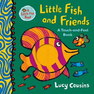 Malá rybka a kamaráti: Knižka na dotyk a ohmatanie - Little Fish and Friends: A Touch-And-Feel Book