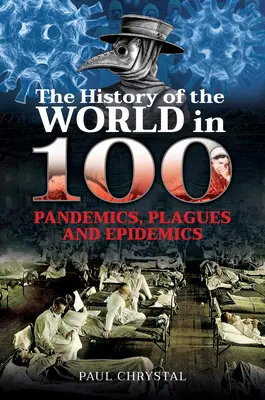 História sveta v 100 pandémiách, epidémiách a morových ranách - The History of the World in 100 Pandemics, Plagues and Epidemics