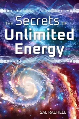 Tajomstvo neobmedzenej energie - The Secrets of Unlimited Energy