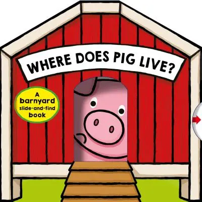 Kde býva prasiatko?: Kniha o hľadaní a nachádzaní na dvore - Where Does Pig Live?: A Barnyard Search-And-Find Book