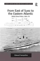 Na východ od Suezu k východnému Atlantiku: Britská námorná politika v rokoch 1964 - 70 - From East of Suez to the Eastern Atlantic: British Naval Policy 1964-70