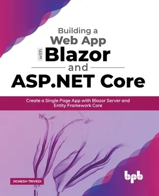 Tvorba webovej aplikácie s Blazor a ASP .Net Core: Vytvorenie jednostránkovej aplikácie so serverom Blazor a Entity Framework Core - Building a Web App with Blazor and ASP .Net Core: Create a Single Page App with Blazor Server and Entity Framework Core