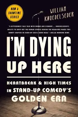 I'm Dying Up Here: Zlomené srdce a ťažké časy v zlatej ére stand-up komédie - I'm Dying Up Here: Heartbreak and High Times in Stand-Up Comedy's Golden Era