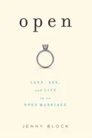 Otvorené: Láska, sex a život v otvorenom manželstve - Open: Love, Sex and Life in an Open Marriage
