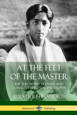 Pri nohách Majstra: Teosofický traktát a klasika duchovnej filozofie - At the Feet of the Master: The Theosophy Treatise and Classic of Spiritual Philosophy