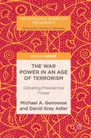 Vojnová moc v ére terorizmu: Diskusia o prezidentskej moci - The War Power in an Age of Terrorism: Debating Presidential Power