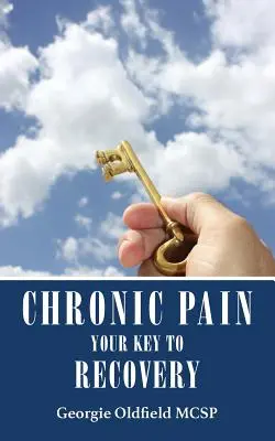 Chronická bolesť: Kľúč k uzdraveniu - Chronic Pain: Your Key to Recovery