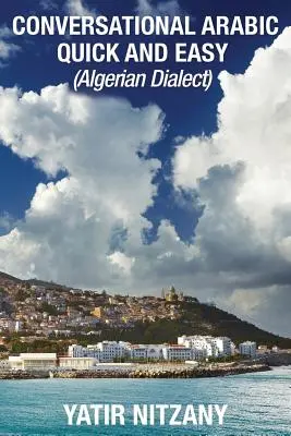 Konverzačná arabčina rýchlo a jednoducho: Alžírsky dialekt - Conversational Arabic Quick and Easy: Algerian Dialect