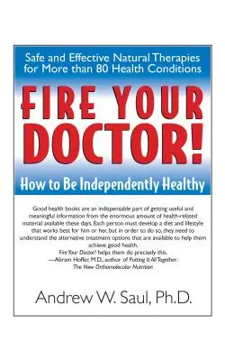 Vyhoďte svojho lekára! Ako byť nezávisle zdravý - Fire Your Doctor!: How to Be Independently Healthy
