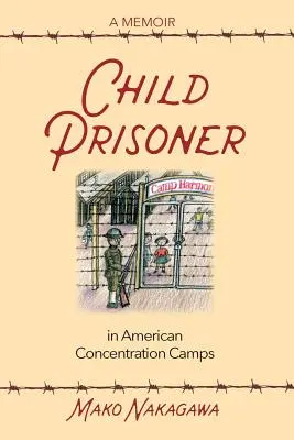 Detský väzeň v amerických koncentračných táboroch - Child Prisoner in American Concentration Camps