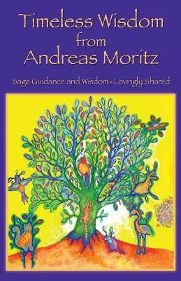 Nadčasová múdrosť Andreasa Moritza - Timeless Wisdom from Andreas Moritz