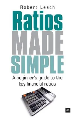 Jednoduché pomery: Kľúčové finančné ukazovatele: príručka pre začiatočníkov (A Beginner's Guide to the Key Financial Ratio) - Ratios Made Simple: A Beginner's Guide to the Key Financial Ratios