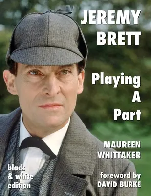 Jeremy Brett - Hráč v úlohe - Jeremy Brett - Playing A Part
