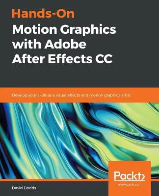 Hands-On Motion Graphics with Adobe After Effects CC: Rozvíjajte svoje zručnosti ako tvorca vizuálnych efektov a pohyblivej grafiky - Hands-On Motion Graphics with Adobe After Effects CC: Develop your skills as a visual effects and motion graphics artist
