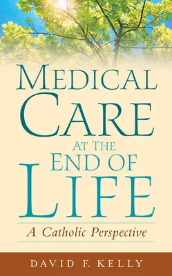Lekárska starostlivosť na sklonku života: Katolícka perspektíva - Medical Care at the End of Life: A Catholic Perspective