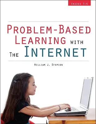 Problémové vyučovanie s internetom: Triedy 3-6 - Problem-Based Learning with the Internet: Grades 3-6