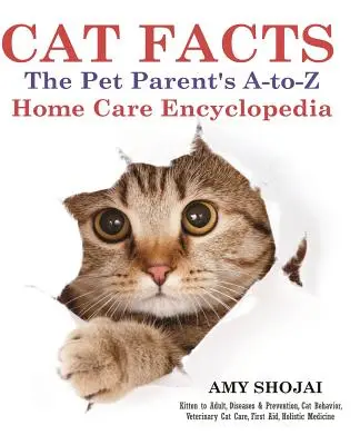 Fakty o mačkách: Encyklopédia starostlivosti o domáce zvieratá od A po Z: Chovanie mačiek Veterinárna starostlivosť, Fi - Cat Facts: The Pet Parents A-To-Z Home Care Encyclopedia: Kitten to Adult, Disease & Prevention, Cat Behavior Veterinary Care, Fi