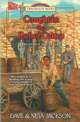 Zastihnutý v tábore rebelov: Predstavujeme Fredericka Douglassa - Caught in the Rebel Camp: Introducing Frederick Douglass