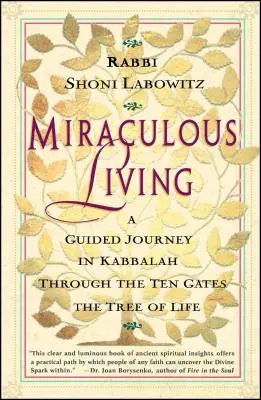 Zázračný život: Zázračné poznávanie života: Cesta kabaly desiatimi bránami stromu života - Miraculous Living: A Guided Journey in Kabbalah Through the Ten Gates of the Tree of Life