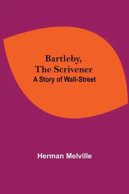 Bartleby, pisár: Príbeh z Wall-Street - Bartleby, The Scrivener: A Story Of Wall-Street