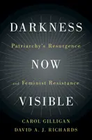 Tma je teraz viditeľná: Patriarchát sa vracia a feministický odpor - Darkness Now Visible: Patriarchy's Resurgence and Feminist Resistance