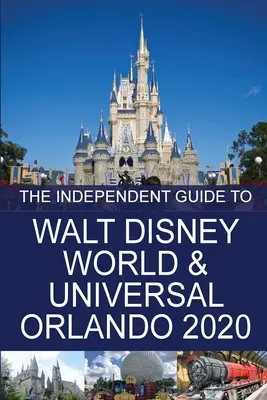 Nezávislý sprievodca po Walt Disney World a Universal Orlando 2020 - The Independent Guide to Walt Disney World and Universal Orlando 2020