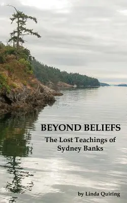 Za hranice viery: Stratené učenie Sydneyho Banksa - Beyond Beliefs: The Lost Teachings of Sydney Banks