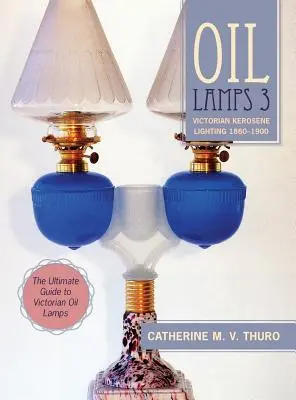 Olejové lampy 3: Viktoriánske petrolejové osvetlenie 1860-1900 - Oil Lamps 3: Victorian Kerosene Lighting 1860-1900