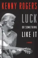 Šťastie alebo niečo podobné: A Memoir: A Memoir - Luck or Something Like It: A Memoir