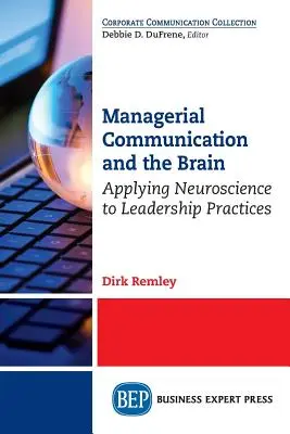 Manažérska komunikácia a mozog: Uplatnenie neurovedy v praxi vedenia ľudí - Managerial Communication and the Brain: Applying Neuroscience to Leadership Practices