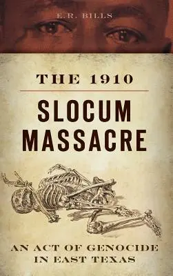 Masaker v Slocume v roku 1910: Akt genocídy vo východnom Texase - The 1910 Slocum Massacre: An Act of Genocide in East Texas