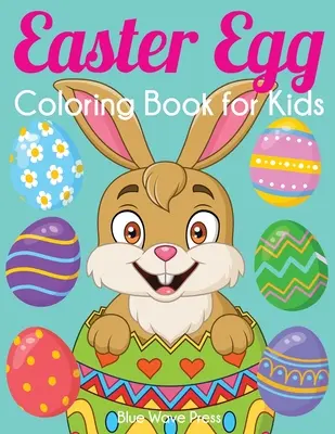 Veľkonočné maľovanky pre deti: Veľká veľkonočná maľovanka s viac ako 50 jedinečnými vzormi na vyfarbenie - Easter Egg Coloring Book for Kids: Big Easter Coloring Book with More Than 50 Unique Designs to Color