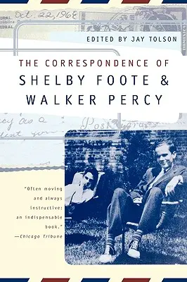 Korešpondencia Shelbyho Foota a Walkera Percyho - The Correspondence of Shelby Foote and Walker Percy
