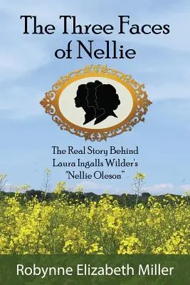 Tri tváre Nellie: Skutočný príbeh Nellie Olesonovej Laury Ingalls Wilderovej - The Three Faces of Nellie: The Real Story Behind Laura Ingalls Wilder's Nellie Oleson