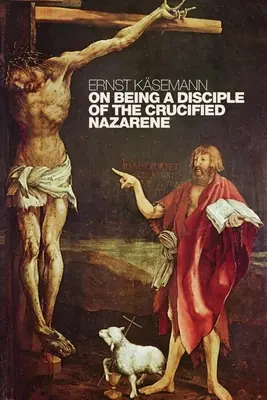 O tom, ako byť učeníkom ukrižovaného Nazaretského: Nepublikované prednášky a kázne - On Being a Disciple of the Crucified Nazarene: Unpublished Lectures and Sermons