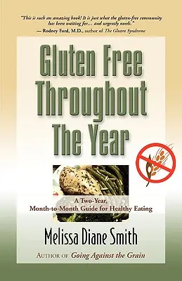 Bez lepku počas celého roka: Dvojročný sprievodca zdravým stravovaním na jednotlivé mesiace - Gluten Free Throughout the Year: A Two-Year, Month-To-Month Guide for Healthy Eating