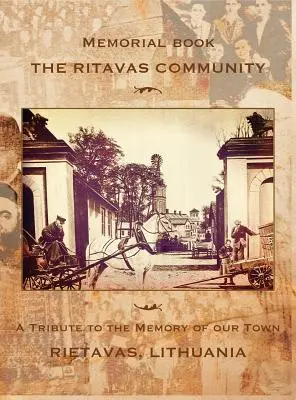 Pamätná kniha: Ritavská komunita: (Rietavas, Litva) - Memorial book: The Ritavas Community: A Tribute to the Memory of our Town (Rietavas, Lithuania)