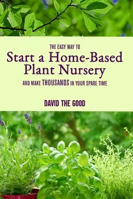 Jednoduchý spôsob, ako založiť domácu rastlinnú škôlku a zarobiť tisíce vo voľnom čase - The Easy Way to Start a Home-Based Plant Nursery and Make Thousands in Your Spare Time