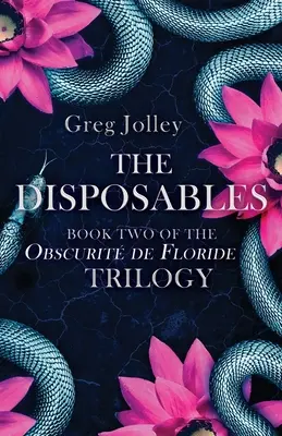 The Disposables: Druhá kniha trilógie Obscurit de Floride - The Disposables: Book Two of the Obscurit de Floride Trilogy