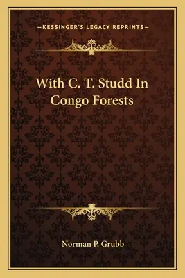 S C. T. Studdom v konžských lesoch - With C. T. Studd in Congo Forests