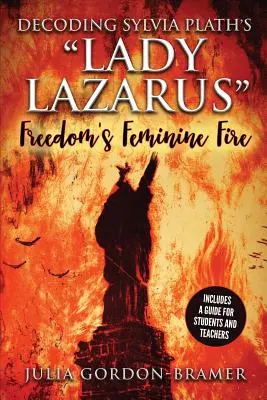 Dekódovanie Lady Lazarus Sylvie Plathovej: ženský oheň slobody - Decoding Sylvia Plath's Lady Lazarus: Freedom's Feminine Fire