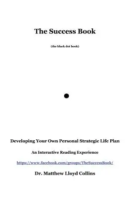 Kniha o úspechu: Vypracovanie vlastného osobného strategického životného plánu - The Success Book: Developing Your Own Personal Strategic Life Plan