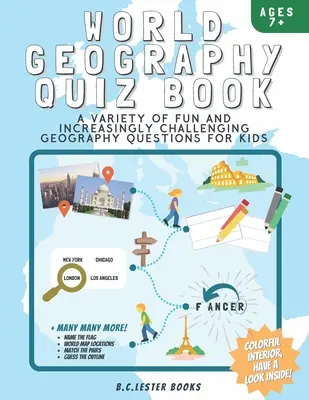 Kniha kvízov o geografii sveta: V tejto knihe nájdete množstvo zábavných a čoraz náročnejších otázok zo zemepisu pre deti: Skvelý geografický darček pre deti. - World Geography Quiz Book: A variety of fun and increasingly challenging geography questions for kids: A great geography gift for children.