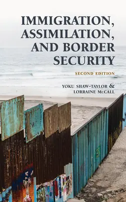 Imigrácia, asimilácia a bezpečnosť hraníc, druhé vydanie - Immigration, Assimilation, and Border Security, Second Edition